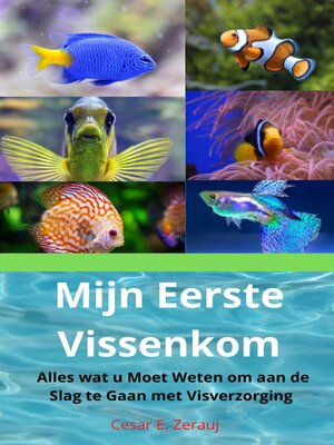 cover image of Mijn Eerste Vissenkom     Alles wat u Moet Weten om aan de Slag te Gaan met Visverzorging
